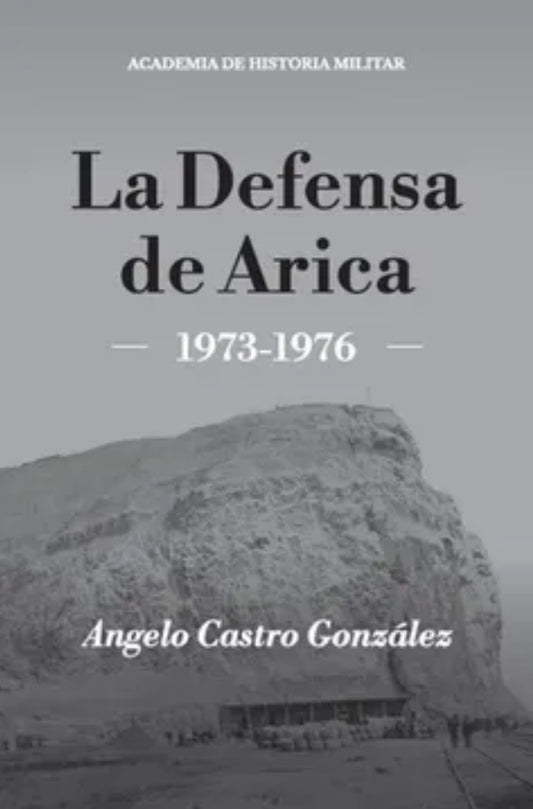 LA DEFENSA DE ARICA 1973-1976