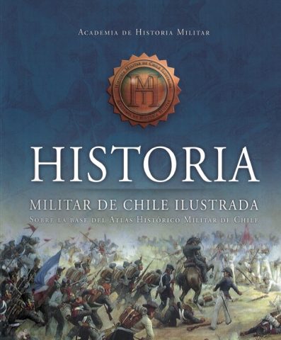  HISTORIA MILITAR DE CHILE ILUSTRADA (TAPA DURA)